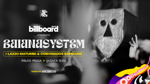 Camarote Salvador e Billboard Brasil anunciam show inédito de BaianaSystem com Lazzo Matumbi e convidados